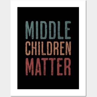 Middle Children Matter - Funny Child Syndrome Sibling Brother Sister Posters and Art